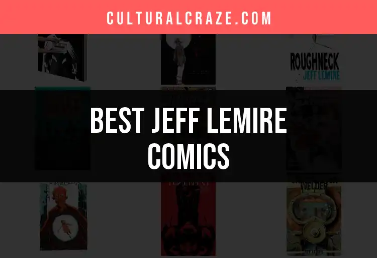 10 Jeff Lemire Comics You Must Read